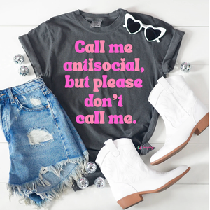 PREORDER: Call Me Antisocial But Please Don't Call Me Shirt