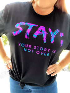 STAY ; Your Story Is Not Over Graphic Tee